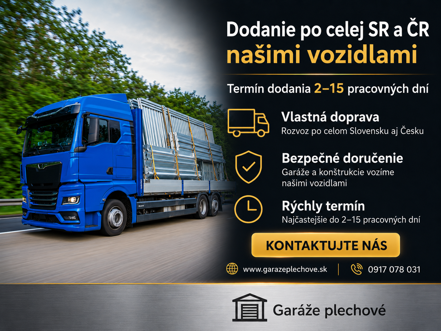 Dodanie plechových garáží po celej SR a ČR našimi vozidlami s termínom dodania 2 až 15 pracovných dní.